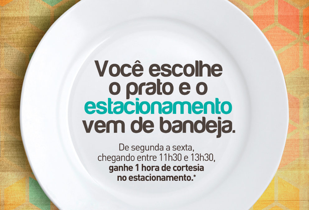 Estacionamento: cortesia especial no almoço de segunda a sexta